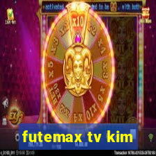 futemax tv kim